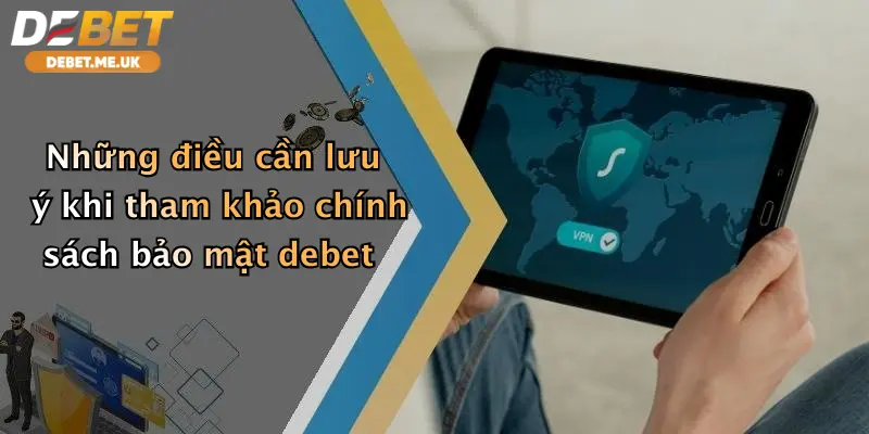 Chính Sách Bảo Mật 4 Những điều cần lưu ý khi tham khảo chính sách bảo mật debet